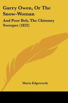 portada garry owen, or the snow-woman: and poor bob, the chimney sweeper (1832)