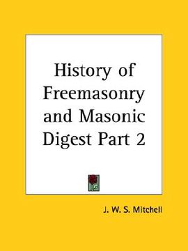 portada history of freemasonry and masonic digest part 2 (in English)
