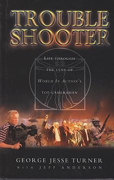 portada trouble shooter: life through the lens of world in action's top cameraman (in English)