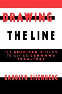 portada Drawing the Line: The American Decision to Divide Germany, 1944-1949 (en Inglés)