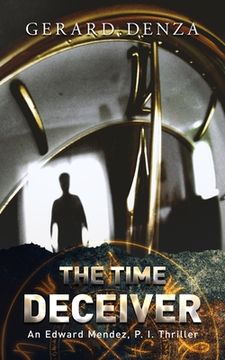 portada The Time Deceiver: An Edward Mendez, P. I., Thriller (en Inglés)