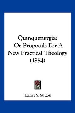 portada quinquenergia: or proposals for a new practical theology (1854) (en Inglés)