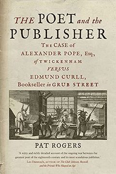 portada The Poet and the Publisher: The Case of Alexander Pope, Esq., of Twickenham Versus Edmund Curll, Bookseller in Grub Street (in English)