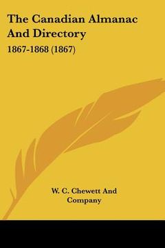 portada the canadian almanac and directory: 1867-1868 (1867) (en Inglés)
