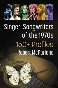 portada Singer-Songwriters of the 1970S: 150+ Profiles (en Inglés)