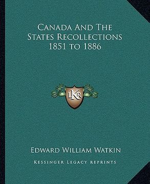 portada canada and the states recollections 1851 to 1886 (en Inglés)