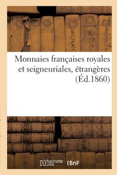 portada Monnaies Françaises Royales Et Seigneuriales, Étrangères (en Francés)