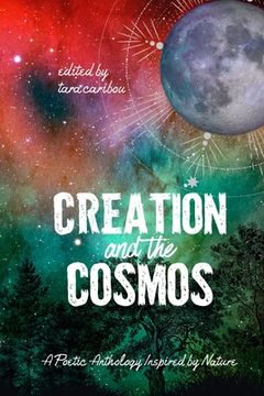 portada Creation and the Cosmos: A Poetic Anthology Inspired by Nature (en Inglés)