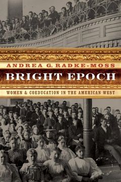 portada Bright Epoch: Women & Coeducation in the American West: Women and Coeducation in the American West (Women in the West) (en Inglés)