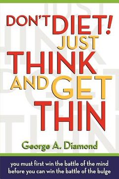 portada don't diet! just think and get thin (en Inglés)