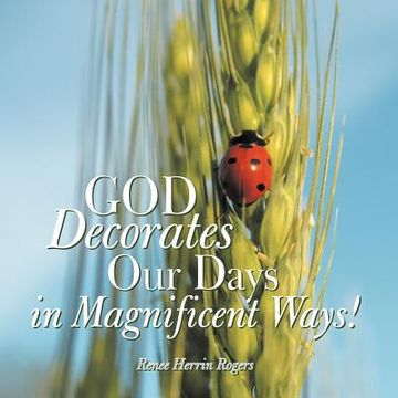 portada god decorates our days in magnificent ways! (en Inglés)