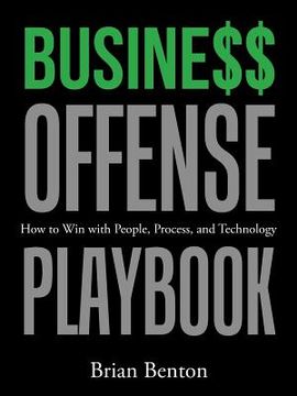 portada Busine$$ Offense Playbook: How to Win with People, Process, and Technology (in English)