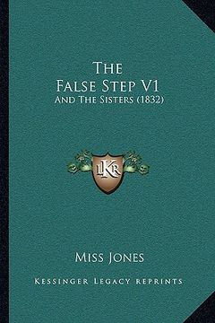 portada the false step v1 the false step v1: and the sisters (1832) and the sisters (1832) (in English)