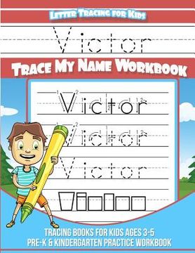 portada Victor Letter Tracing for Kids Trace my Name Workbook: Tracing Books for Kids ages 3 - 5 Pre-K & Kindergarten Practice Workbook (en Inglés)