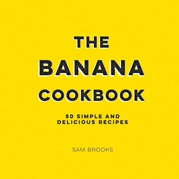 portada The Banana Cookbook: 50 Simple and Delicious Recipes