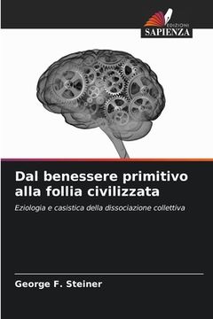 portada Dal benessere primitivo alla follia civilizzata (en Italiano)