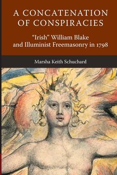 portada A Concatenation of Conspiracies: Irish William Blake and Illuminist Freemasonry in 1798 (en Inglés)