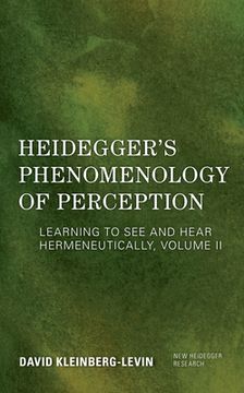 portada Heidegger's Phenomenology of Perception: Learning to See and Hear Hermeneutically, Volume II (en Inglés)