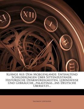 portada Klänge Aus Dem Morgenlande: Enthaltend Schilderungen Über Sittenzustände, Historische Denkwürdigkeiten, Lebensweise Und Gebräuche...Palastinas...I (in German)