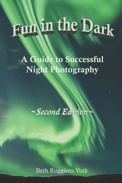 portada Fun in The Dark: A Guide to Successful Night Photography