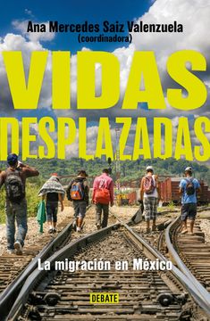 portada Vidas Desplazadas: La Migración en México / Displaced Lives. The History of Migr Ation in Mexico