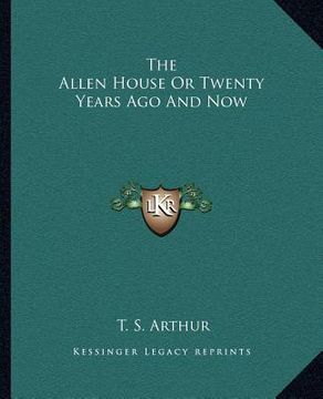 portada the allen house or twenty years ago and now