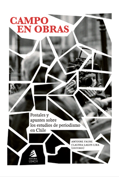 portada Campo en Obras: Postales y apuntes sobre los estudios de periodismo en Chile