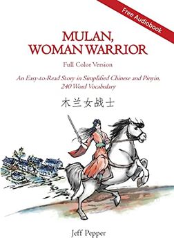 portada Mulan, Woman Warrior (Full Color Version): An Easy-To-Read Story in Simplified Chinese and Pinyin, 240 Word Vocabulary: An Easy-To-Read Story inS Chinese and Pinyin, 240 Word Vocabulary Level (en Inglés)
