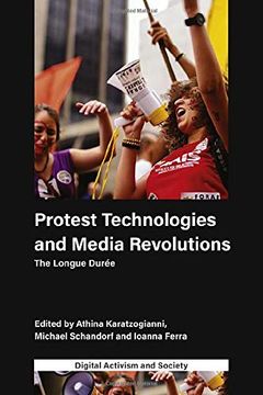 portada Protest Technologies and Media Revolutions: The Longue Durée (Digital Activism and Society: Politics, Economy and Culture in Network Communication) (en Inglés)