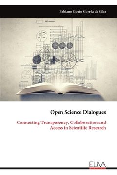 portada Open Science Dialogues: Connecting Transparency, Collaboration and Access in Scientific Research (in English)