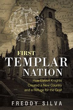 portada First Templar Nation: How Eleven Knights Created a New Country and a Refuge for the Grail