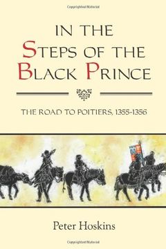 portada In the Steps of the Black Prince: The Road to Poitiers, 1355-1356 (32) (Warfare in History) (en Inglés)