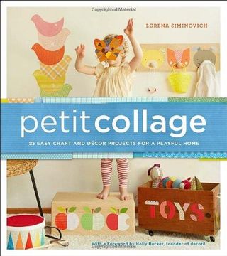portada Petit Collage: 25 Easy Craft and Décor Projects for a Playful Home (in English)