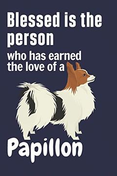 portada Blessed is the Person who has Earned the Love of a Papillon: For Papillon dog Fans (en Inglés)