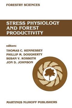portada Stress Physiology and Forest Productivity: Proceedings of the Physiology Working Group Technical Session. Society of American Foresters National Conve (en Inglés)
