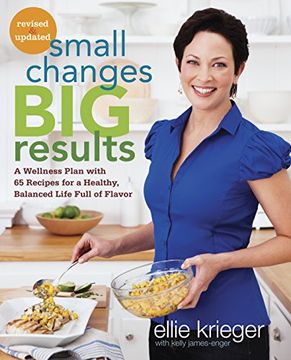 portada Small Changes, big Results, Revised and Updated: A Wellness Plan With 65 Recipes for a Healthy, Balanced Life Full of Flavor (en Inglés)
