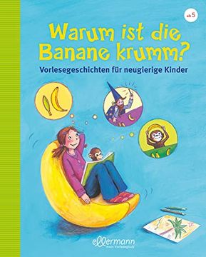 portada Warum ist die Banane Krumm? Vorlesegeschichten für Neugierige Kinder: Aktualisierte Neuauflage (Große Vorlesebücher)