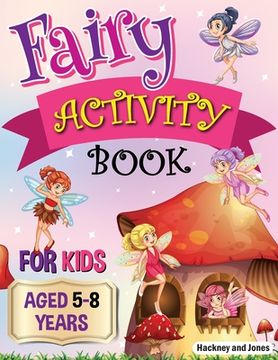 portada Fairy Activity Book for Kids aged 5-8 Years: Fairies colouring book for kids who love being creative. Activities also include draw your own fairy gard (en Inglés)