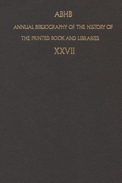 portada Annual Bibliography of the History of the Printed Book and Libraries: Volume 27: Publication of 1996 and Additions from the Precedings Years (in English)
