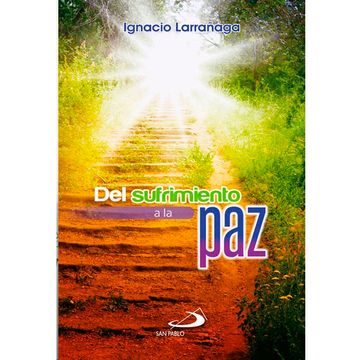 DEL SUFRIMIENTO A LA PAZ (in Spanish)