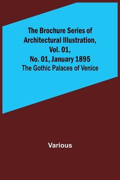 portada The Brochure Series of Architectural Illustration, Vol. 01, No. 01, January 1895; The Gothic Palaces of Venice