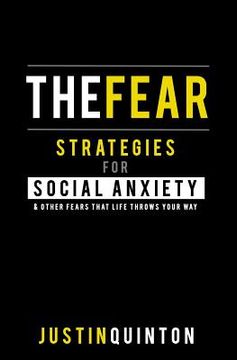 portada The Fear: Strategies For Social Anxiety & Other Fears That Life Throws Your Way (en Inglés)