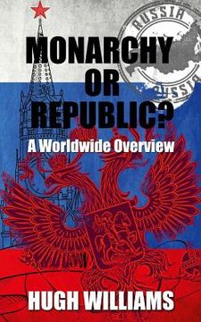 portada Monarchy Or Republic?: A Worldwide Overview (en Inglés)