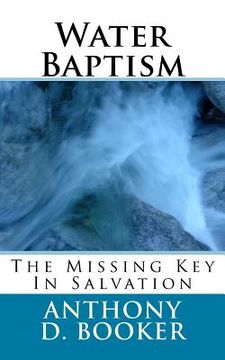 portada Water Baptism: The Missing Key In Salvation (en Inglés)