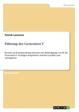 portada Führung der Generation Y: Besteht ein Zusammenhang zwischen der Befriedigung von für die Generation Y wichtigen Ansprüchen und der Loyalität zum (in German)