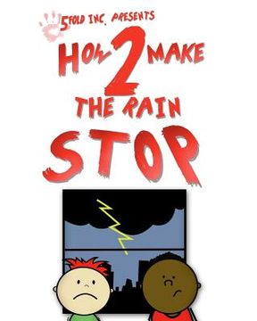 portada How 2 Make the Rain Stop (en Inglés)