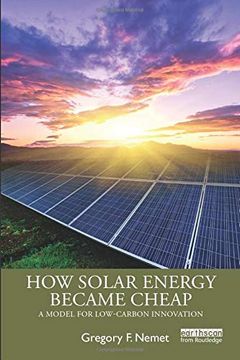 portada How Solar Energy Became Cheap: A Model for Low-Carbon Innovation 