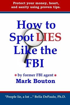 portada How to Spot Lies Like the Fbi: Protect Your Money, Heart, and Sanity Using Proven Tips. (en Inglés)