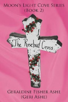portada the rosebud cross: moon's light cove series (book 2) (in English)