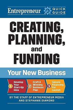 portada Entrepreneur Quick Guide: Creating, Planning, and Funding Your new Business